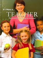 If I Were A... TEACHER: The World of Teaching in Pictures! [Hardcover] [Jan 01, 2010] North Parade Publishing 0755488350 Book Cover