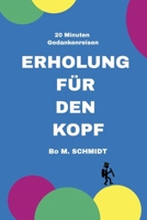 ERHOLUNG FÜR DEN KOPF: 20 Minuten Gedankenreisen (German Edition) B0CMD65JGF Book Cover