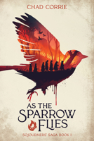 As the Sparrow Flies: Sojourners' Saga Volume One 1506740154 Book Cover