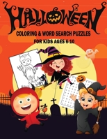 HALLOWEEN COLORING & WORD SEARCH PUZZLES FOR KIDS 6-10: A Scary Fun Workbook For Happy Halloween Learning, Coloring and Word Search puzzles!|30 coloring pages and 40 word search puzzles for kids B08JLHQN45 Book Cover
