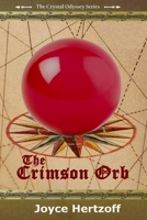 The Crimson Orb: Book 1 of The Crystal Odyssey Series 1544216599 Book Cover