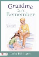 Grandma Can't Remember: So I Remember for Grandma 1602471045 Book Cover