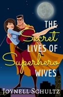 The Secret Lives of Superhero Wives 0998410160 Book Cover