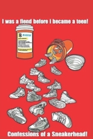 I was a Fiend before I was a Teen: Confessions of a Sneakerhead B08P6PM8P5 Book Cover