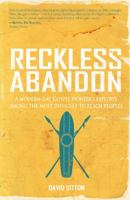 Reckless Abandon: A Modern-Day Gospel Pioneer's Exploits Among the Most Difficult to Reach Peoples 1935507443 Book Cover
