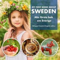 My First Book about Sweden - Min F�rsta BOK Om Sverige: A Children's Picture Guide to Swedish Culture, Traditions and Fun 1999985443 Book Cover