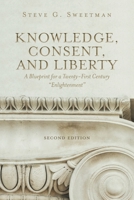 Knowledge, Consent, and Liberty: A Blueprint for a Twenty-First Century "Enlightenment" 1038367476 Book Cover