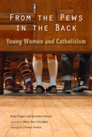 From the Pews in Back: Young Women and Catholicism 0814632580 Book Cover