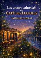 Les coeurs cabosses du cafe des lucioles: Un cafe, des coeurs abimes et des lumieres qui ne s eteignent jamais Le roman feel good qui rechauffe, emeut et redonne foi en l humain (French Edition) 2322618594 Book Cover