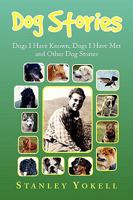 Dog Stories: Dogs I Have Known, Dogs I have Met and Other Dog Stories 1436398290 Book Cover