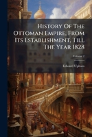 History of the Ottoman Empire: from Its Establishment, Till the Year 1828, Volume 2 1178989690 Book Cover