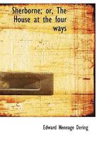 Sherborne; Or, the House at the Four Ways. 1010008544 Book Cover