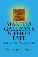 Manilla Galleon's & Their Fate: Dime Store Novellette's 1727108868 Book Cover