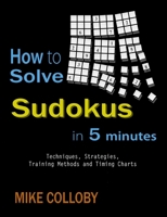 How to Solve Sudokus in 5 Minutes - Techniques, Strategies, Training Methods and Timing Charts for Hard and Extreme Sudoku's 1430323515 Book Cover