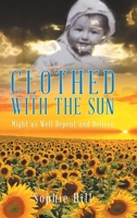 Clothed With the Sun: Might as Well Repent and Believe 0228825520 Book Cover