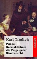 Priaps Normal-Schule die Folge guter Kinderzucht: Ein kleiner Roman in gef�hlvollen und z�rtlichen Briefen 1482769166 Book Cover