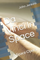 Da Vinci In Space: A Space Opera B0892DHP5B Book Cover
