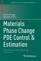 Materials Phase Change PDE Control & Estimation: From Additive Manufacturing to Polar Ice 3030584925 Book Cover