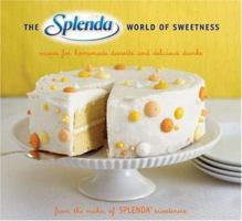 The SPLENDA World of Sweetness: Recipes for Homemade Desserts and Delicious Drinks 0811854876 Book Cover