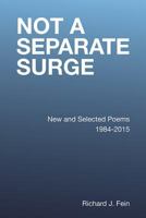 Not a Separate Surge: New and Selected Poems 1984-2015 1938144406 Book Cover
