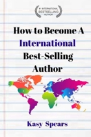 How to Become a International Best Selling Author 1727104293 Book Cover