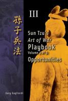 Volume 3: Sun Tzu's Art of War Playbook: Opportunities 1929194781 Book Cover