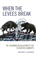 When the Levees Break: Re-visioning Regulation of the Securities Markets 0739196065 Book Cover