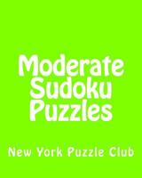 Moderate Sudoku Puzzles: Sudoku Puzzles from the Archives of the New York Puzzle Club 1477503226 Book Cover
