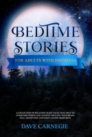 Bedtime Stories for Adults with Insomnia: Relaxing Stories that Help Stressed Out Adults to Overcome Stress, Insomnia and Anxiety. Calm Your Mind and B092P6ZMRJ Book Cover