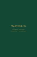 Practicing Joy: 30 Days of Discovery, Connection + Embodiment B0G62D892T Book Cover