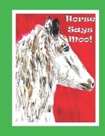 Horse Says Moo! B085DQJ5JH Book Cover
