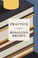 Practice: A Novel 037461301X Book Cover