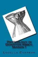 Psychology in Downton Abbey (Season 1) 1494301326 Book Cover