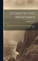 Atomistik Und Kriticismus: Ein Beitrag Zur Erkenntnisstheoretischen Grundlegung Der Physik 1020343117 Book Cover