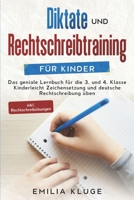 Diktate und Rechtschreibtraining für Kinder: Das geniale Lernbuch für die 3. und 4. Klasse - Kinderleicht Zeichensetzung und deutsche Rechtschreibung 398512082X Book Cover