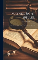 Mayne's Sight Speller: Adapted for Graded Schools From Fourth Grade Through 1022063839 Book Cover