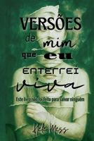 Versões de mim que enterrei viva: Este livro não foi feito para salvar ninguém (Portuguese Edition) B0F5CJTLXM Book Cover
