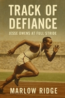 Track of Defiance: Jesse Owens at Full Stride 192352593X Book Cover