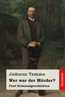 Wer war der Mörder?: Fünf Kriminalgeschichten 3743725533 Book Cover
