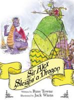 Sir Alex Sleighs a Dragon 0692945490 Book Cover