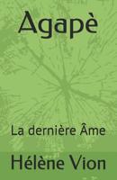 Agap? : La Derni?re ?me 1731563787 Book Cover