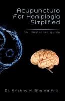 Acupuncture for Hemiplegia Simplified: An Illustrated Guide 1492728179 Book Cover