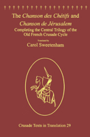 The Chanson Des Ch�tifs and Chanson de J�rusalem: Completing the Central Trilogy of the Old French Crusade Cycle 1138307246 Book Cover