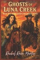 Ghosts of Luna Creek: Book Two of the Sisters McConnell Series 1077614365 Book Cover