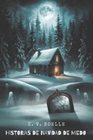 HISTORIAS DE NAVIDAD DE MIEDO: Una colección de leyendas escalofriantes para una Navidad más oscura (Spanish Edition) B0DZD3KST3 Book Cover