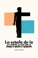 La estafa de la autoayuda (Spanish Edition) 1915765293 Book Cover