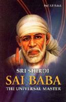 Sri Shirdi Sai Baba: The Universal Master 1482867702 Book Cover