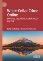 White-Collar Crime Online: Deviance, Organizational Behaviour and Risk 303082134X Book Cover