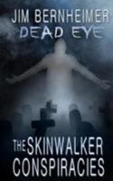 Dead Eye: The Skinwalker Conspiracies 1499359853 Book Cover