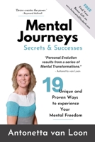 Mental Journeys Secrets & Successes: 19 Unique and Proven ways to experience your Mental Freedom B0BVCXJGWS Book Cover